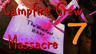Campfire Crew Massacre Part 7