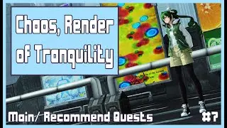 Chaos, Render of Tranquility | Main/ Rec Quests | #7