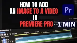 How To Add an Image to a Video in Premiere Pro #adobepremierepro  #premiereprotutorial