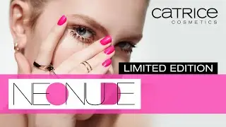 NEONUDE | NEW CATRICE Limited Edition 💅🏽 | June 2020