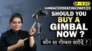 Which Gimbal to Purchase?? Photography & Cinematography Course Series EP : V 015