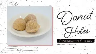 Cinnamon Sugar Donut Holes