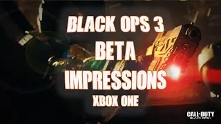Black Ops 3 BETA Impressions - Xbox One BO3 Gameplay
