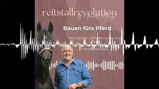 Folge 52 - Bauen f&uuml;rs Pferd - reitstallrevolution - So geht Pferdewirtschaft heute