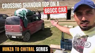 Crossing Shandur Top on a 660cc Car | Trout Fishing in Phander Ghizer | Gilgit to Chitral Adventure