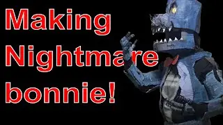 Making Nightmare bonnie