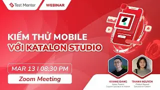 WEBINAR KIỂM THỬ MOBILE VỚI KATALON STUDIO | TEST MENTOR
