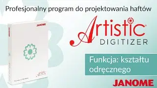 Zobacz jak działa funkcja kształtu odręcznego w programie do haftów Janome Artistic Digitizer