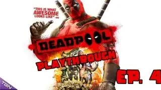 Deadpool The Video Game - Playthrough Ep. 4 (PC, PS3, Xbox360)