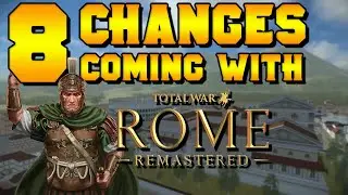 8 Changes Coming with Total War: Rome Remastered