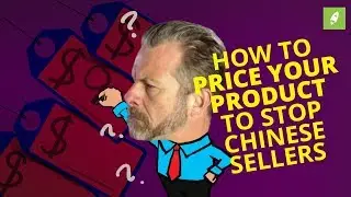 HOW TO PRICE YOUR PRODUCT TO STOP CHINESE SELLERS