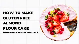 How to Make Gluten Free Almond Flour Cake with Greek Yogurt Frosting