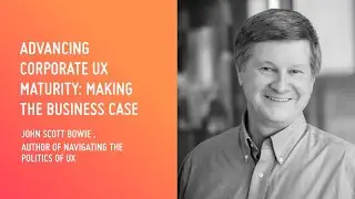 Preely meetup : Advancing Corporate UX Maturity: Making the Business Case – John Scott Bowie