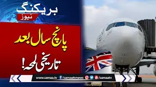 Historical Moment | PIA Officially Resumed Direct Flights to UK | Breaking News | Samaa TV