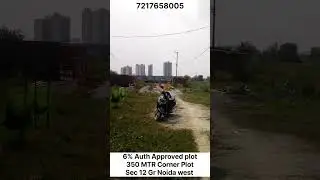 6% Auth Plot|350 mtr corner plot|Sec 12 Gr Noida west| 130 mtr road|Metro proposed|Comm|Residential|