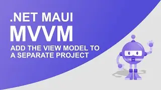 MAUI .NET - Adding the View Model to separate project - MVVM Design Pattern - C#