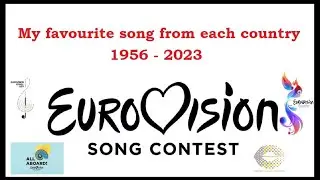 Eurovision - My favourite song from each country  (1956 - 2023)