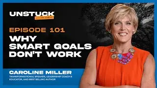 101: Why SMART Goals Don&rsquo;t Work
