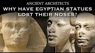 Why Have Ancient Egyptian Statues Lost Their Noses? | Ancient Architects