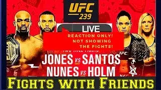 Live Fights with Friends Reaction! UFC 239 REACTION!  NOT SHOWING THE FIGHT!