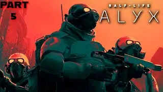 🔴PCVR: HALF-LIFE ALYX | FIGHT for the RESISTANCE Gameplay Part 5