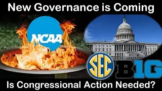 NCAA Governance Set on FIRE - Taking CONTROL Over Athlete Compensation, but is Congress Ready to Act