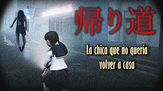 LA CHICA que NO QUER&Iacute;A REGRESAR a CASA...