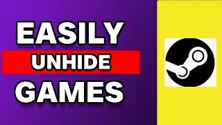 How To Unhide Games On Steam