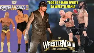 TODOS OS MAIN EVENTS DA HISTÓRIA DA WRESTLEMANIA