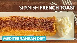 How to Make Healthy French Toast (Torrijas) | easy mediterranean diet recipes