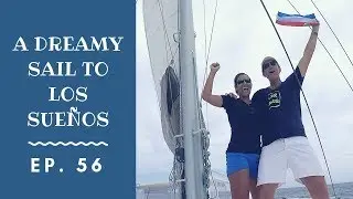 Episode 56.  A Dreamy Sail to Los Suenos Leopard 48