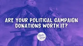 Are Your Political Campaign Donations Worth It?