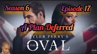 [ОБЗОР] &laquo;ОВАЛ&raquo; Тайлера Перри / СЕЗОН 6 / ЭПИЗОД 17 / ОТЛОЖЕННЫЙ ПЛАН [ОБЗОР]