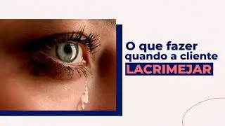 #RETOQUESDOMAKECAST | O que fazer quando a cliente lacrimejar