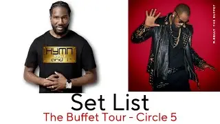 Set List - The Buffet Tour - Circle 5 | Performed by Rodney East & R. Kelly