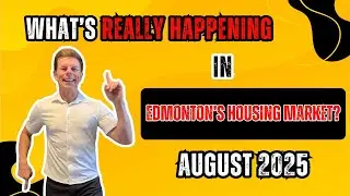 What&rsquo;s REALLY Happening in Edmonton&rsquo;s Housing Market? | August 2025