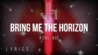 Bring Me The Horizon - Kool-Aid Lyrics -JesLa Music-