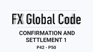 FX Global Code Confirmation and Settlement Part 1