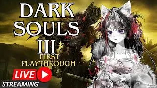 Dark Souls 3: First Playthrough, No backseating, but we can talk about your favorite weapons