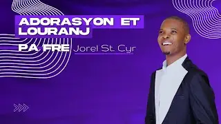 Adorasyon Et Louranj Pa Fre Jorel St. Cyr | NewCBF