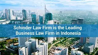 Schinder Law Firm is the Leading Business Law Firm in Indonesia