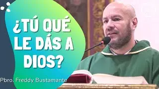 ¿Tú qué le das a Dios? - El Buen Dios