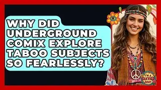 Why Did Underground Comix Explore Taboo Subjects So Fearlessly? - I'm a 60s Baby