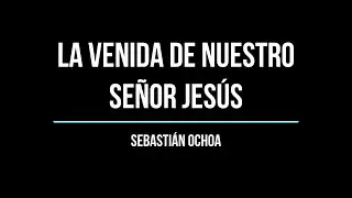 La venida de nuestro Señor Jesús