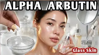 Alpha Arbutin: The Key to Glass Skin