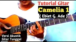 (Tutorial Gitar) Camelia 1- Ebiet G. Ade || Versi Solo Gitar