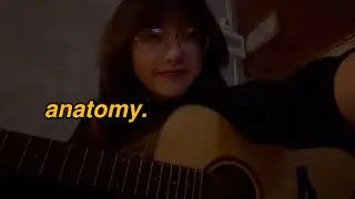 anatomy - kenzie // cover (acoustic version) 🛏️