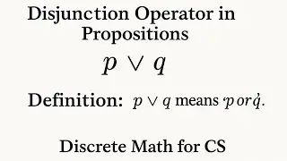 Disjunction Operator in Propositions | Discrete Math for CS (Day 04 Part 06)