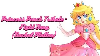 Princess Peach Tribute - Fight Song (Rachel Platten)