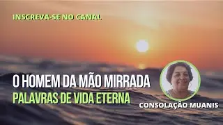 80.O homem da m&atilde;o mirrada - Programa Palavras de Vida Eterna - Consola&ccedil;&atilde;o Muanis